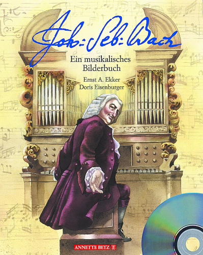 Johann Sebastian Bach Ein musikalisches Bilderbuch